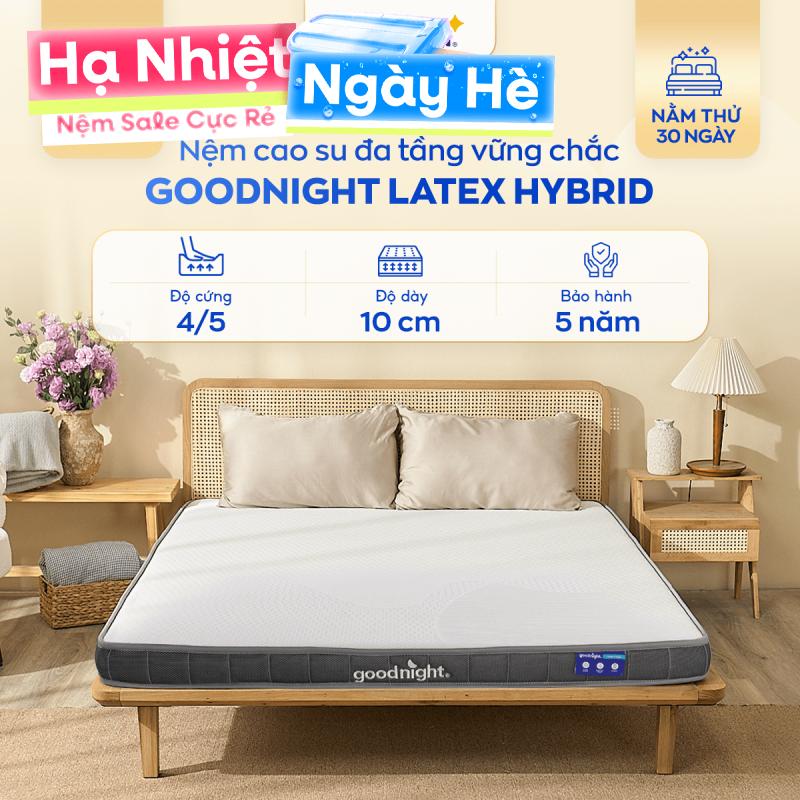 Nệm cao su đa tầng Goodnight Rena vững chắc, thông thoáng dày 10cm