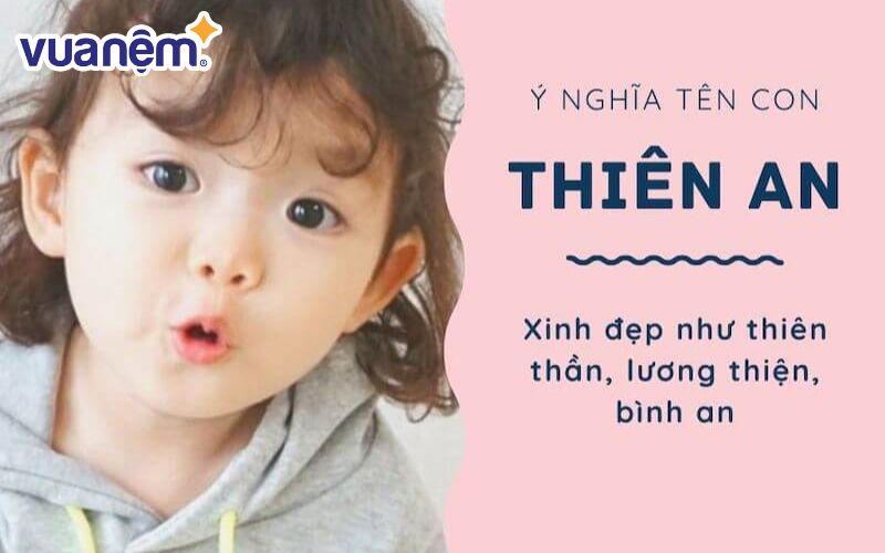 Người mang tên Thiên An thường có tính cách hiền hòa, nhân hậu và sống trọng tình cảm