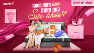 8/3 yêu thương: Rước nệm êm – Thêm quà sức khỏe Vua Nệm