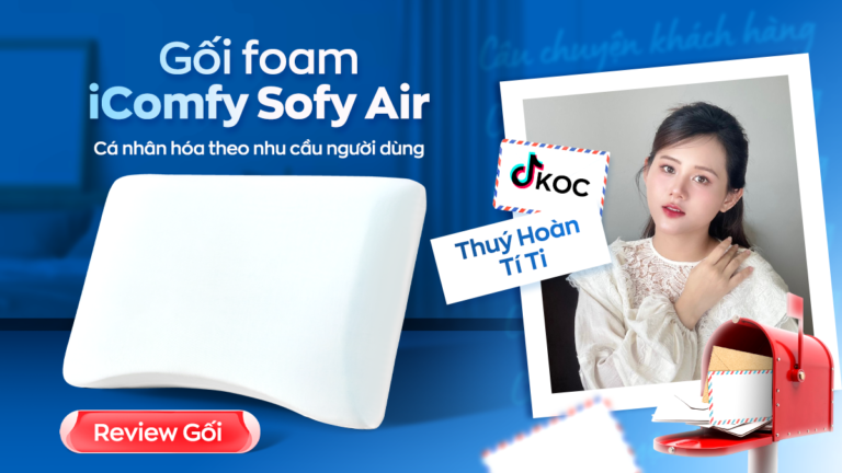 TikToker Thuý Hoàn Tí Ti: ‘Gối iComfy Sofy Air như được thiết kế riêng cho mình’