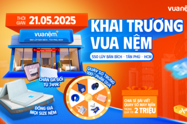 Khai trương Vua Nệm Lũy Bán Bích vào ngày 21/05/2025