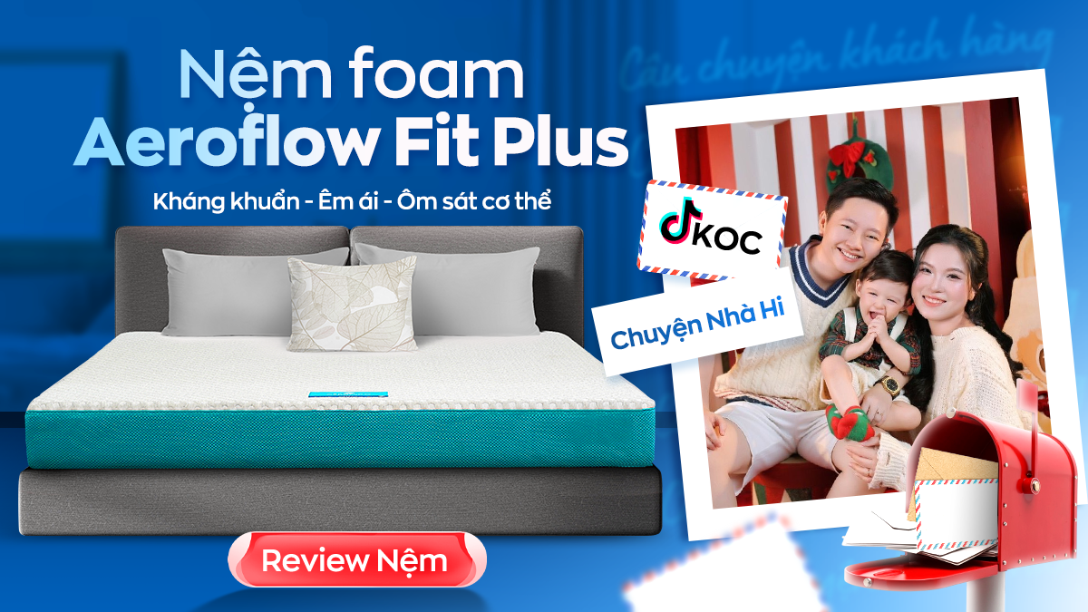 TikToker Chuyện Nhà Hi chia sẻ bí quyết ngủ ngon chỉ nhờ nệm Aeroflow Fit Plus