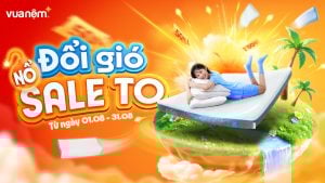 Vua Nệm sale tháng 8: Đổi Gió – Nổ Sale To